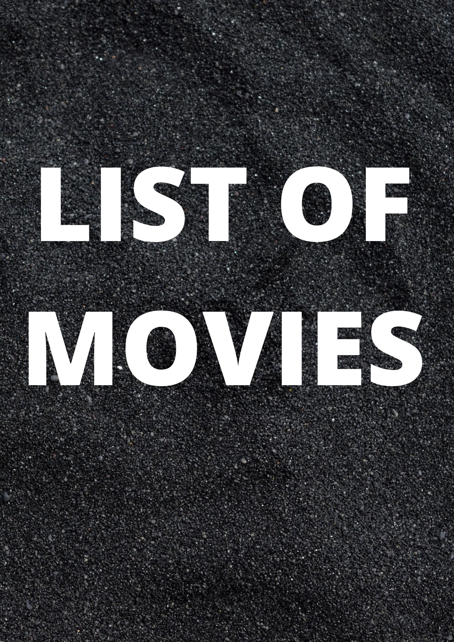 LIST OF MOVIES